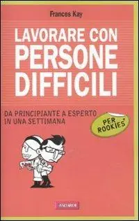 Lavorare con persone difficili per rookies Ultimissimo Modello