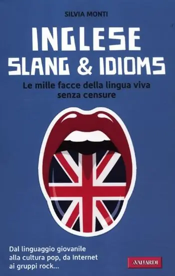 Economico Inglese slang & idioms. Le mille facce della lingua viva senza censure. Ediz. bilingue