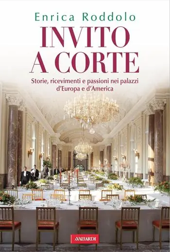 A Buon Prezzo Invito a corte. Storie, ricevimenti e passioni nei palazzi d‘Europa e d‘America