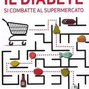 Il diabete si combatte al supermercato. I consigli del medico per scegliere gli alimenti giusti Affare