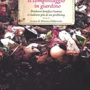 A Buon Prezzo Il compostaggio in giardino. Produrre benefico humus e risolvere più di un problema