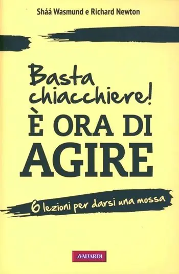 Basta chiacchiere! È ora di agire. 6 lezioni per darsi una mossa Offerta Del Giorno