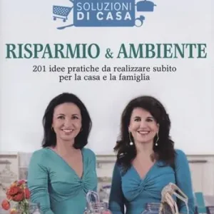Offerta Soluzioni di casa. Risparmio & ambiente. 201 idee pratiche da realizzare subito per la casa e la famiglia
