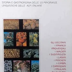 Nuova Collezione Le minoranze in pentola. Storia e gastronomia delle 10 minoranze linguistiche delle Alpi italiane