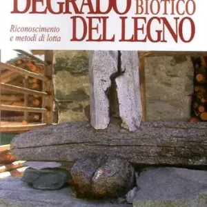 Offerta Speciale Degrado biotico del legno. Riconoscimento e metodi di lotta