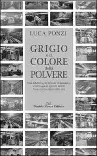 Grigio è il colore della polvere. Una fabbrica, le nuvole dell‘amianto, centinaia di operai morti. Una storia dimenticata Prezzo Conveniente