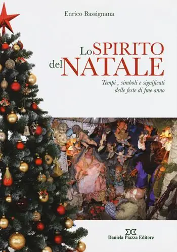 Ultime Pezzi Lo spirito del Natale. Tempi, simboli e significati delle feste di fine anno