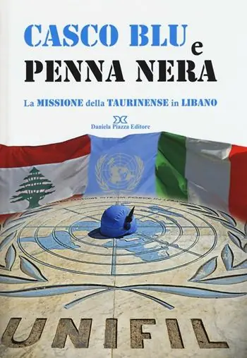 Casco blu e penna nera. La missione della Taurinense in Libano. Ediz. illustrata Direttamente Dal Produttore