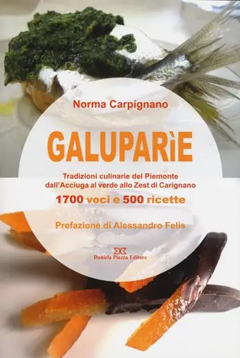 Miglior Prezzo Galuparìe. Tradizioni culinarie del Piemonte dall‘acciuga al verde allo zest di Carignano
