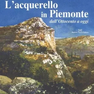 L‘acquarello in Piemonte dall‘Ottocento ad oggi Scelto Dai Clienti