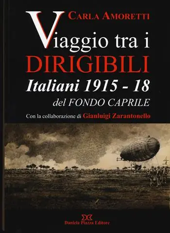 Prezzo Basso Viaggio tra i dirigibili italiani 1915-18 del fondo Caprile