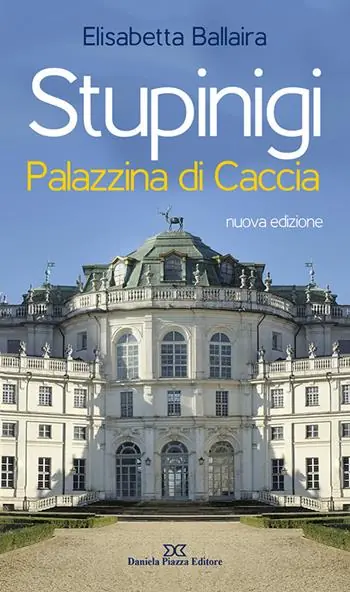 Stupinigi. Palazzina di caccia. Nuova ediz. Pagamento Sicuro