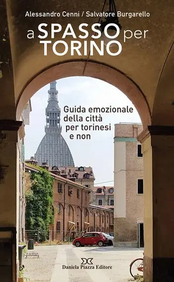 A spasso per Torino. Guida emozionale della città per torinesi e non Prezzo Ridotto