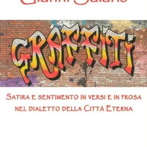 Satire e sentimento in versi e in prosa nel dialetto della città eterna Quantità Limitata