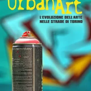 Reso Gratuito Urban art. L‘evoluzione dell‘arte nelle strade di Torino. Ediz. a colori