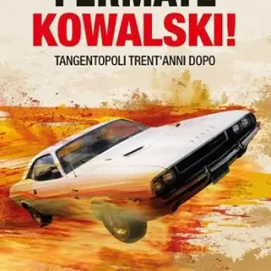 Più Venduto Fermate Kowalsky! Tangentopoli trent‘anni dopo