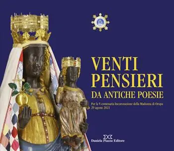 Sconto Venti pensieri da antiche poesie. Per la V centenaria incoronazione della Madonna di Oropa 29 agosto 2021