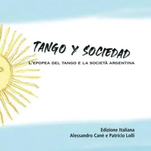 Tango y sociedad. L‘epopea del tango e la società argentina Vendita Finale