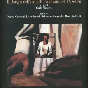 Il disegno dell‘architettura italiana nel XX secolo Promozione Esclusiva