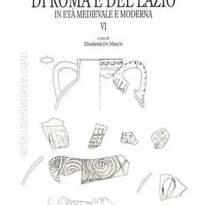 Bestseller Le ceramiche di Roma e del Lazio in età medievale e moderna. Ediz. illustrata. Vol. 6
