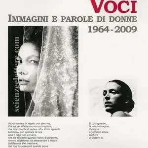 Voci. Immagini e parole di donne (1964-2009). Ediz. illustrata Spedizione Espresso