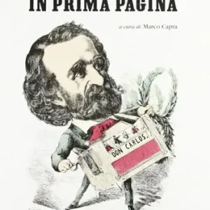 Prezzo Conveniente Verdi in prima pagina. Giuseppe Verdi e la stampa internazionale dal 1839 al 1913