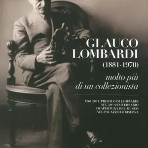 Museo Glauco Lombardi. Glauco Lombardi (1881-1970). Molto più di un collezionista Acquista Ora
