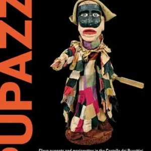 Pupazzi. Glove puppets and marionettes in the castello dei burattini Soddisfatti O Rimborsati