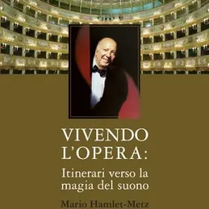 Vivendo l‘opera. Itinerari verso la magia del suono Novità