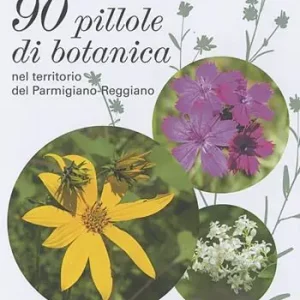 90 pillole di botanica nel territorio del parmigiano-reggiano Miglior Prezzo