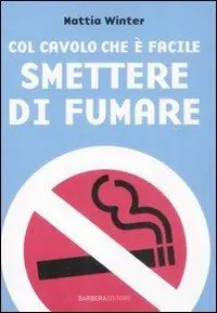 Scelto Dai Clienti Col cavolo che è facile smettere di fumare