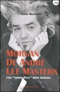 Prezzo Di Fabbrica Morgan, De André, Lee Masters. Una «Spoon River» tutta italiana