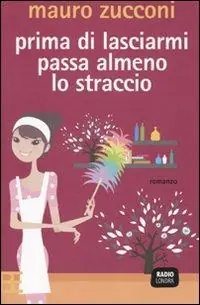 Prima di lasciarmi passa almeno lo straccio Novità