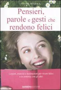 Acquista Ora Pensieri, parole e gesti che rendono felici