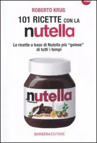 Prezzo Conveniente 101 ricette con la Nutella