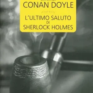 L‘ultimo saluto di Sherlock Holmes Ultimissimo Modello