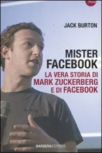 Mister Facebook. La vera storia di Mark Zuckerberg e di Facebook Pagamento Sicuro