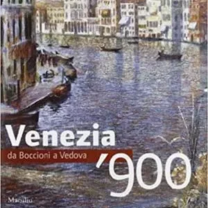 Venezia ‘900. Da Boccioni a Vedova. Ediz. illustrata Occasione Imperdibile