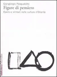 Ultima Occasione Figure di pensiero. Opere e simboli nelle culture d‘Oriente