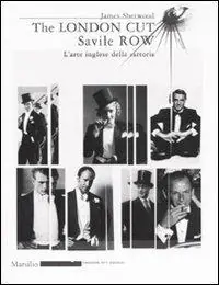 Soddisfatti O Rimborsati The London Cut. Savile Row. L‘arte inglese della sartoria. Catalogo della mostra (Firenze, 4 gennaio-1O febbraio 2007)