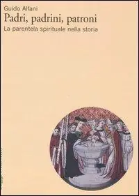 Padri, padrini, patroni. La parentela spirituale nella storia Economico