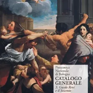 Must-Have Pinacoteca Nazionale di Bologna. Catalogo generale. Ediz. illustrata. Vol. 3 Il Seicento gli Incamminati, Reni, Guercino, la scuola bolognese