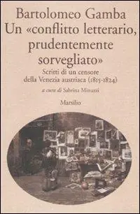 Un «conflitto letterario, prudentemente sorvegliato». Scritti di un censore della Venezia austriaca (1815-1824) Compra Online