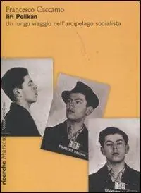 Jirí Pelikán. Un lungo viaggio nell‘arcipelago socialista Bestseller