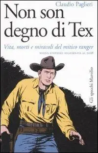 Saldi Non son degno di Tex. Vita, morti e miracoli del mitico ranger