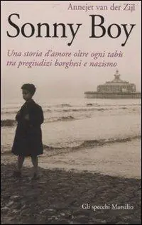Sonny Boy. Una storia d‘amore oltre ogni tabù tra pregiudizi borghesi e nazismo Novità