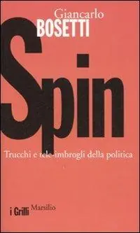 Spin. Trucchi e tele-imbrogli della politica Offerta