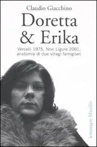 Ultima Occasione Doretta & Erika. Vercelli 1975, Novi Ligure 2001, anatomia di due stragi famigliari