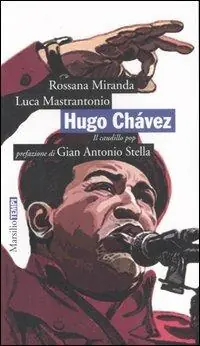 Hugo Chávez. Il caudillo pop Novità