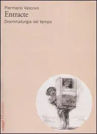 Entracte. Drammaturgia del tempo Occasione Imperdibile